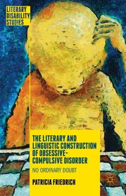 La construction littéraire et linguistique du trouble obsessionnel-compulsif : Pas de doute ordinaire - The Literary and Linguistic Construction of Obsessive-Compulsive Disorder: No Ordinary Doubt