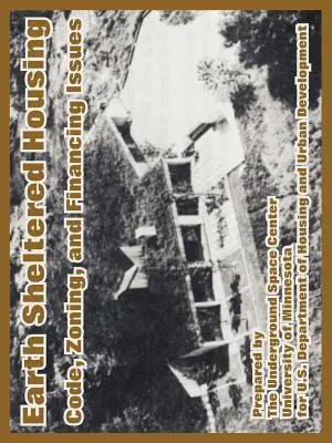 Le logement protégé par la terre : Code, zonage et financement - Earth Sheltered Housing: Code, Zoning, and Financing Issues