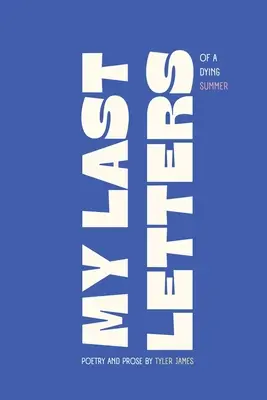 Mes dernières lettres : D'un été qui s'éteint - My Last Letters: Of a Dying Summer