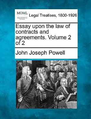 Essai sur le droit des contrats et des conventions. Volume 2 de 2 - Essay Upon the Law of Contracts and Agreements. Volume 2 of 2