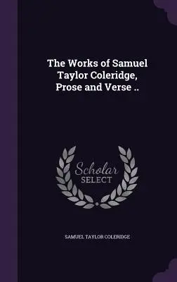 Les œuvres de Samuel Taylor Coleridge, en prose et en vers ... - The Works of Samuel Taylor Coleridge, Prose and Verse ..