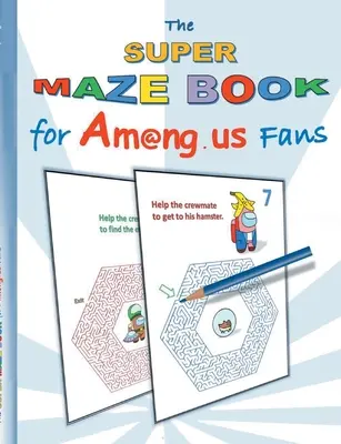 The Super Maze Book for Am@ng.us Fans : labyrinthe, app, computer, pc, game, apple, videogame, kids, children, Impostor, Crewmate, activity, gift, birth - The Super Maze Book for Am@ng.us Fans: labyrinth, App, computer, pc, game, apple, videogame, kids, children, Impostor, Crewmate, activity, gift, birth