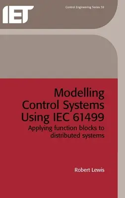 Modélisation des systèmes de contrôle à l'aide de la norme Iec 61499 : Application des blocs fonctionnels aux systèmes distribués - Modelling Control Systems Using Iec 61499: Applying Function Blocks to Distributed Systems