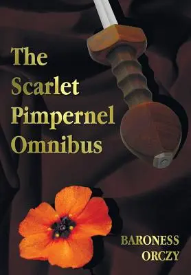 Le chaperon écarlate - Omnibus - non abrégé - Le chaperon écarlate, Je rembourserai, Eldorado, Sir Percy riposte - The Scarlet Pimpernel Omnibus - Unabridged - The Scarlet Pimpernel, I Will Repay, Eldorado, Sir Percy Hits Back