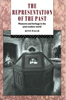 La représentation du passé : Musées et patrimoine dans le monde post-moderne - The Representation of the Past: Museums and Heritage in the Post-Modern World