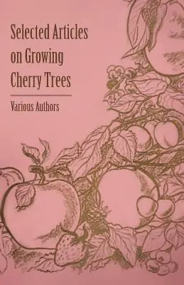 Articles sélectionnés sur la culture des cerisiers - Selected Articles on Growing Cherry Trees