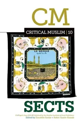 Critical Muslim 10 : Sectes - Critical Muslim 10: Sects