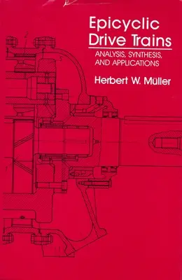 Trains d'entraînement épicycloïdaux : Analyse, synthèse et applications - Epicyclic Drive Trains: Analysis, Synthesis, and Applications