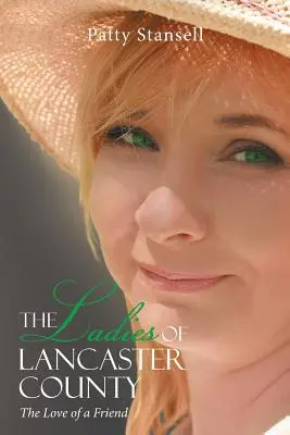 Les dames du comté de Lancaster : L'amour d'une amie : Livre 1 - The Ladies of Lancaster County: The Love of a Friend: Book 1