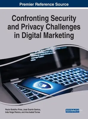 Relever les défis de la sécurité et de la protection de la vie privée dans le marketing numérique - Confronting Security and Privacy Challenges in Digital Marketing