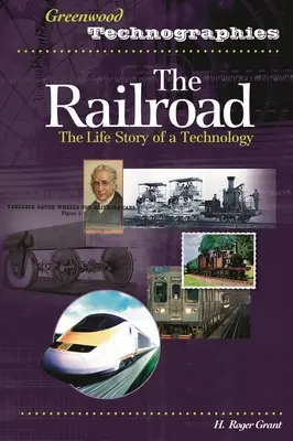 Le chemin de fer : L'histoire d'une technologie - The Railroad: The Life Story of a Technology