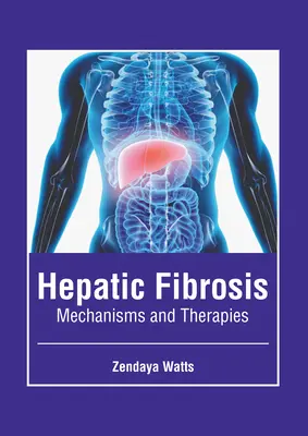 Fibrose hépatique : Mécanismes et thérapies - Hepatic Fibrosis: Mechanisms and Therapies