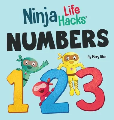 Ninja Life Hacks NUMBERS : Un livre pour enfants parfait pour les bébés, les tout-petits et les enfants d'âge préscolaire sur le comptage et les nombres. - Ninja Life Hacks NUMBERS: Perfect Children's Book for Babies, Toddlers, Preschool About Counting and Numbers