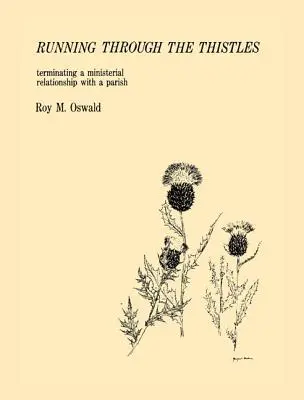 Courir à travers les chardons : Mettre fin à une relation ministérielle avec une paroisse - Running Through the Thistles: Terminating a Ministerial Relationship with a Parish