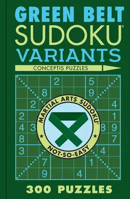 Variantes du Sudoku de la ceinture verte : 300 puzzles - Green Belt Sudoku Variants: 300 Puzzles