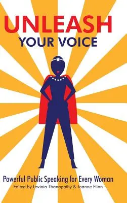 Libérez votre voix : L'art de parler en public pour toutes les femmes - Unleash Your Voice: Powerful Public Speaking for Every Woman