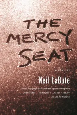 Le siège de la miséricorde : une pièce de théâtre - The Mercy Seat: A Play