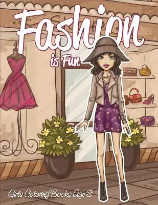 La mode s'amuse : Livres de coloriage pour filles de 8 ans - Fashion is Fun: Girls Coloring Books Age 8