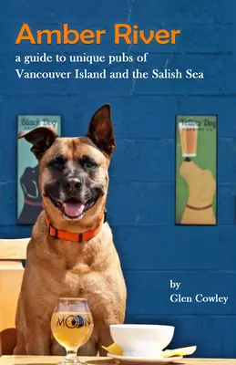 Amber River : Un guide des pubs uniques de l'île de Vancouver et de la mer des Salish - Amber River: A Guidebook to Unique Pubs of Vancouver Island and the Salish Sea