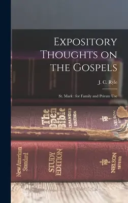 Pensées Expositoires sur les Evangiles : Saint Marc : pour un usage familial et privé - Expository Thoughts on the Gospels: St. Mark: for Family and Private Use