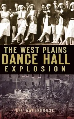 L'explosion de la salle de danse de West Plains - The West Plains Dance Hall Explosion