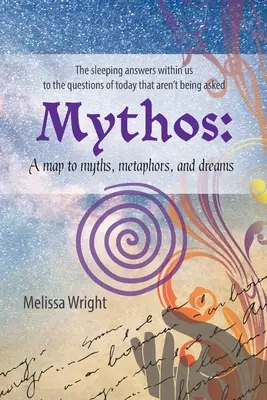 Mythos : Une carte des mythes, des métaphores et des rêves - Mythos: A map to myths, metaphors, and dreams