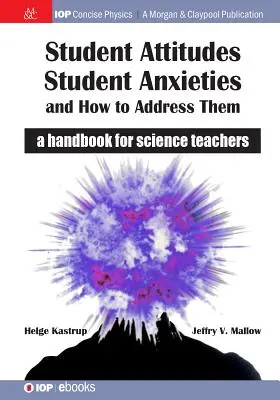 Attitudes et angoisses des élèves, et comment y remédier : un manuel pour les professeurs de sciences - Student Attitudes, Student Anxieties, and How to Address Them: A Handbook for Science Teachers