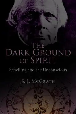 Le terrain obscur de l'esprit : Schelling et l'inconscient - The Dark Ground of Spirit: Schelling and the Unconscious