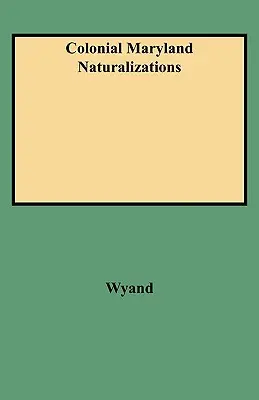 Les naturalisations dans le Maryland colonial - Colonial Maryland Naturalizations