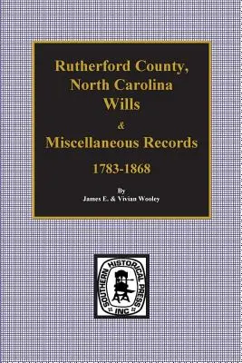 Comté de Rutherford, Caroline du Nord Testaments et actes divers, 1783-1868 - Rutherford County, North Carolina Wills & Miscellaneous Records, 1783-1868