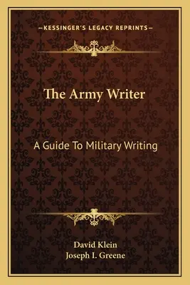 L'écrivain de l'armée : Un guide pour l'écriture militaire - The Army Writer: A Guide To Military Writing