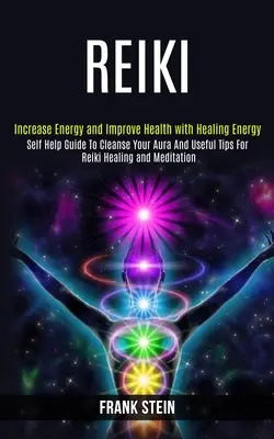 Reiki : L'art d'être en bonne santé : un guide pour nettoyer son aura et des conseils utiles pour la guérison par le Reiki et la méditation (Augmenter l'énergie et améliorer la santé). - Reiki: Self Help Guide to Cleanse Your Aura and Useful Tips for Reiki Healing and Meditation (Increase Energy and Improve Hea