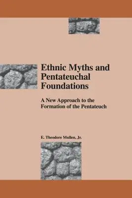 Mythes ethniques et fondements du Pentateuque : Une nouvelle approche de la formation du Pentateuque - Ethnic Myths and Pentateuchal Foundations: A New Approach to the Formation of the Pentateuch