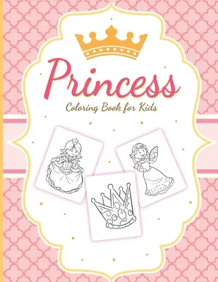 Princesse Coloring Book For Kids : Pour les filles âgées de 3 à 9 ans, les enfants en bas âge, les jeux et l'artisanat. - Princess Coloring Book For Kids: For Girls Ages 3-9 Toddlers Activity Set Crafts and Games