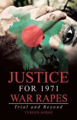 Justice pour les viols de la guerre de 1971 : Le procès et au-delà - Justice for 1971 War Rapes: Trial and Beyond