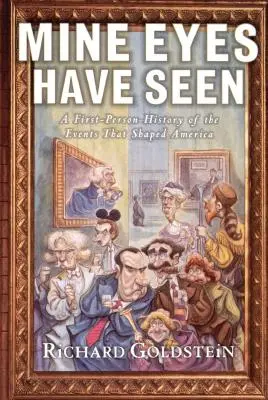 Mes yeux ont vu : Une histoire à la première personne des événements qui ont façonné l'Amérique - Mine Eyes Have Seen: A First-Person History of the Events That Shaped America