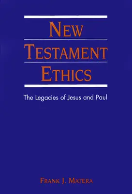 Éthique du Nouveau Testament : L'héritage de Jésus et de Paul - New Testament Ethics: The Legacies of Jesus and Paul