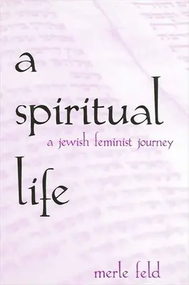 Une vie spirituelle : Un voyage féministe juif - A Spiritual Life: A Jewish Feminist Journey