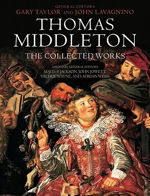 Thomas Middleton : Les œuvres rassemblées - Thomas Middleton: The Collected Works