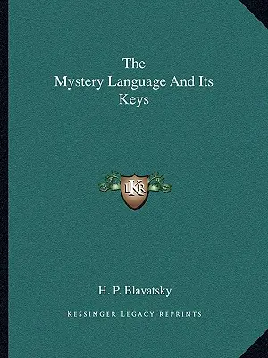 La langue des mystères et ses clés - The Mystery Language And Its Keys