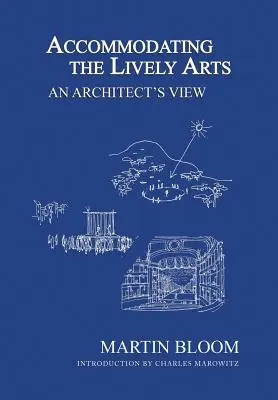 Accueillir les arts vivants : Le point de vue d'un architecte - Accommodating the Lively Arts: An Architect's View