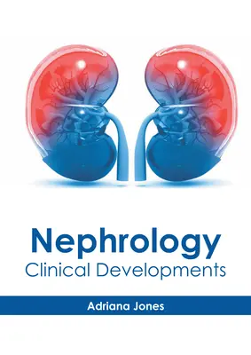 Néphrologie : Développements cliniques - Nephrology: Clinical Developments