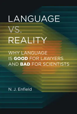 Le langage contre la réalité : Pourquoi le langage est bon pour les avocats et mauvais pour les scientifiques - Language vs. Reality: Why Language Is Good for Lawyers and Bad for Scientists