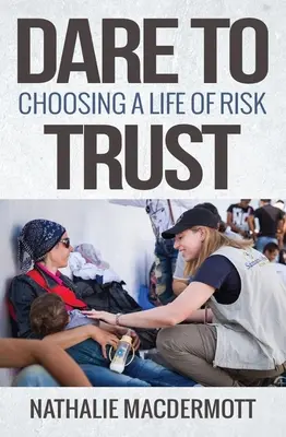 Oser la confiance : Le choix d'une vie à risque - Dare to Trust: Choosing a Life of Risk