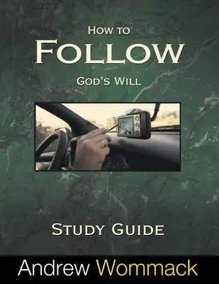 Comment suivre la volonté de Dieu Guide d'étude - How to Follow God's Will Study Guide