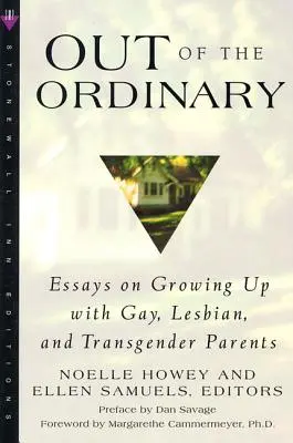 Hors de l'ordinaire : Essais sur le fait de grandir avec des parents gays, lesbiens et transgenres - Out of the Ordinary: Essays on Growing Up with Gay, Lesbian, and Transgender Parents