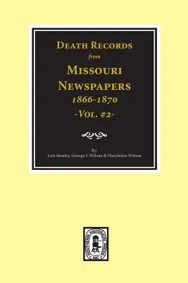 Registres de décès tirés des journaux du Missouri, 1866-1870. (Vol. #2) - Death Records from Missouri Newspapers, 1866-1870. (Vol. #2)
