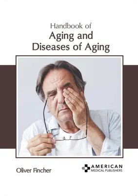 Manuel du vieillissement et des maladies du vieillissement - Handbook of Aging and Diseases of Aging