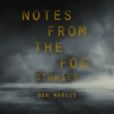 Notes du brouillard : Histoires - Notes from the Fog: Stories