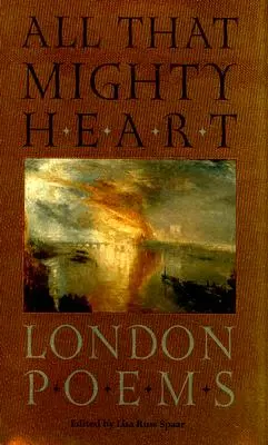 Tout ce cœur puissant : Poèmes de Londres - All That Mighty Heart: London Poems